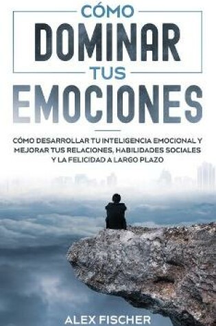 Cover of Como Dominar tus Emociones