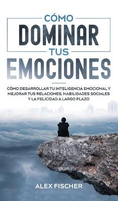 Book cover for Como Dominar tus Emociones