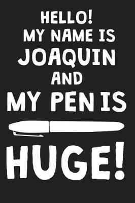 Book cover for Hello! My Name Is JOAQUIN And My Pen Is Huge!