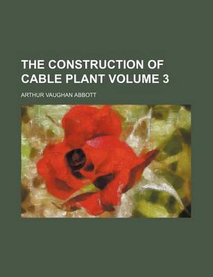 Book cover for The Construction of Cable Plant Volume 3