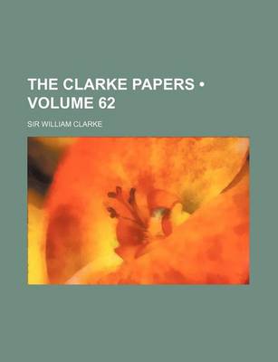 Book cover for The Clarke Papers (Volume 62)