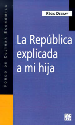 Book cover for La Republica Explicada A Mi Hija