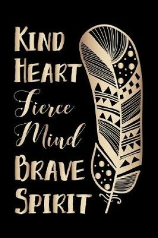 Cover of Kind Heart Fierce Mind Brave Spirit