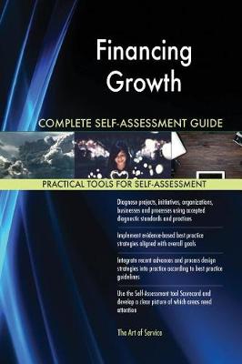 Book cover for Financing Growth Complete Self-Assessment Guide