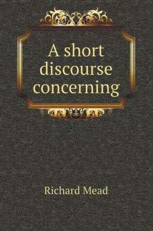 Cover of A short discourse concerning