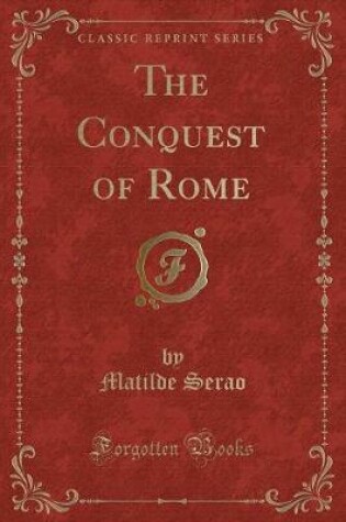 Cover of The Conquest of Rome (Classic Reprint)