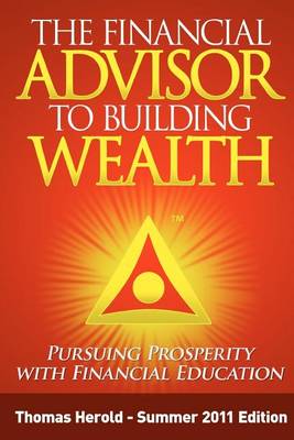 Book cover for The Financial Advisor to Building Wealth - Summer 2011 Edition