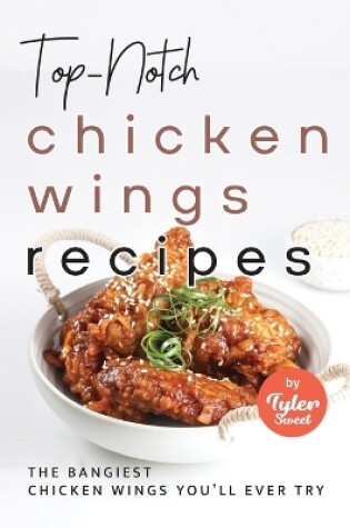 Cover of Top-Notch Chicken Wings Recipes