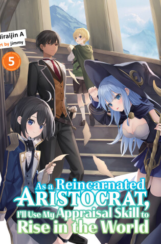 Cover of As a Reincarnated Aristocrat, I'll Use My Appraisal Skill to Rise in the World 5 (light novel)