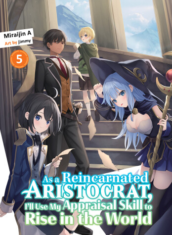 Book cover for As a Reincarnated Aristocrat, I'll Use My Appraisal Skill to Rise in the World 5 (light novel)