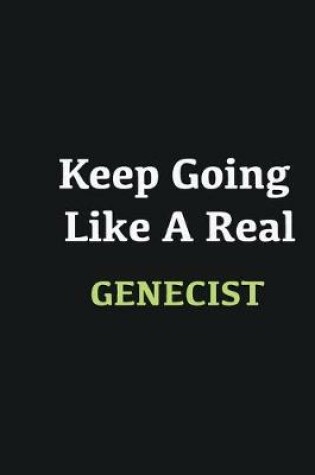 Cover of Keep Going Like a Real Genecist