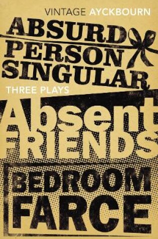 Cover of Three Plays - Absurd Person Singular, Absent Friends, Bedroom Farce