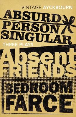 Book cover for Three Plays - Absurd Person Singular, Absent Friends, Bedroom Farce