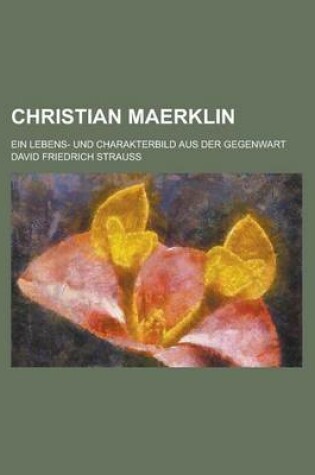 Cover of Christian Maerklin; Ein Lebens- Und Charakterbild Aus Der Gegenwart