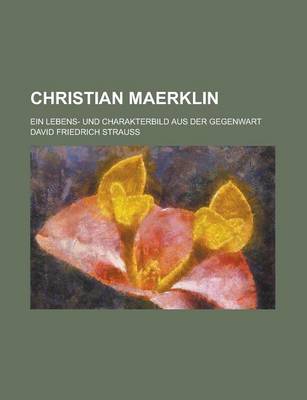 Book cover for Christian Maerklin; Ein Lebens- Und Charakterbild Aus Der Gegenwart