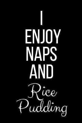 Book cover for I Enjoy Naps And Rice Pudding