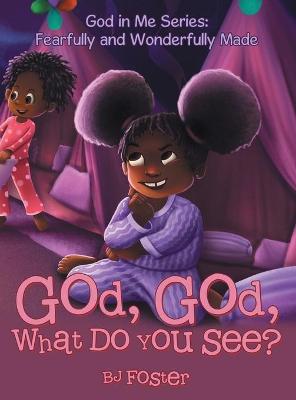 Book cover for God, God, What Do You See?