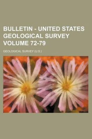 Cover of Bulletin - United States Geological Survey Volume 72-79