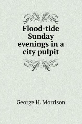 Cover of Flood-tide Sunday evenings in a city pulpit