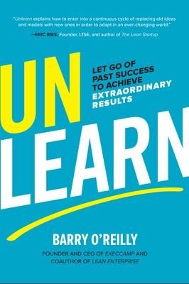 Book cover for Unlearn: Let Go of Past Success to Achieve Extraordinary Results