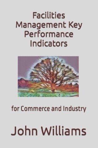 Cover of Facilities Management Key Performance Indicators