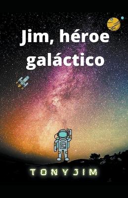 Book cover for Jim, héroe galáctico