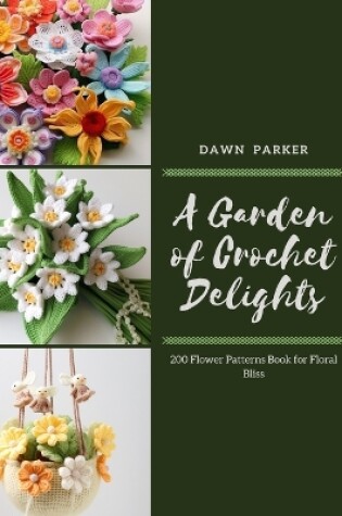 Cover of A Garden of Crochet Delights