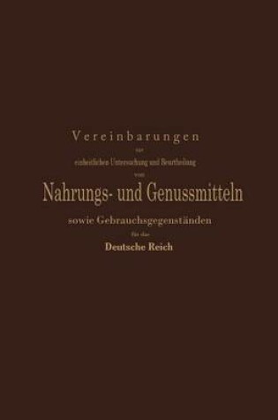 Cover of Vereinbarungen zur einheitlichen Untersuchung und Beurtheilung von Nahrungs- und Genussmitteln sowie Gebrauchsgegenständen für das Deutsche Reich