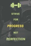 Book cover for Strive for progress, not perfection.