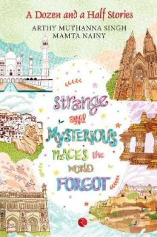 Cover of Strange and Mysterious Places the World Forgot