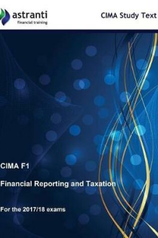 Cover of CIMA F1 Financial Reporting and Taxation Study Text