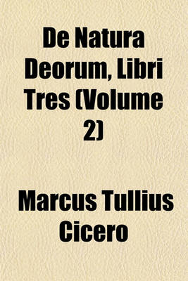 Book cover for de Natura Deorum, Libri Tres (Volume 2)