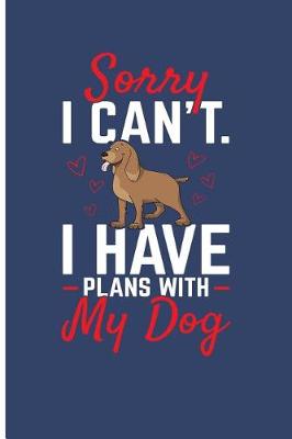 Book cover for Sorry I Can't, I Have Plans with My Dog