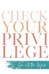 Book cover for Check Your Privilege