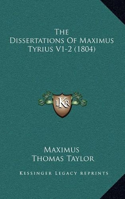 Book cover for The Dissertations of Maximus Tyrius V1-2 (1804)