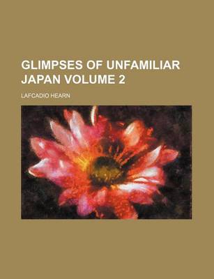 Book cover for Glimpses of Unfamiliar Japan Volume 2