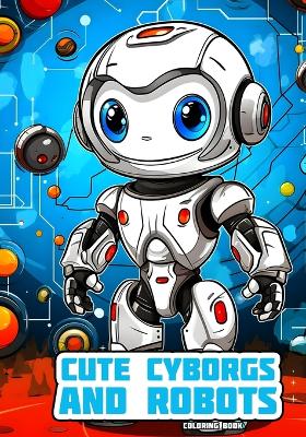 Book cover for Cute Cyborgs and Robots