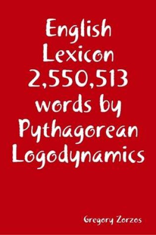 Cover of English Lexicon 2,550,513 Words by Pythagorean Logodynamics