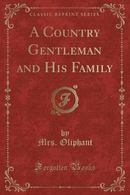 Book cover for A Country Gentleman and His Family (Classic Reprint)