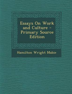 Book cover for Essays on Work and Culture - Primary Source Edition