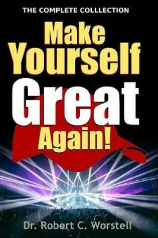 Cover of Make Yourself Great Again - Complete Collection: an Introduction to Mindset Stacking(Tm) Techniques