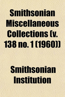 Book cover for Smithsonian Miscellaneous Collections (V. 138 No. 1 (1960))