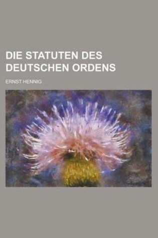 Cover of Die Statuten Des Deutschen Ordens