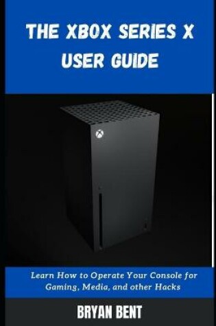 Cover of The Xbox X User Guide