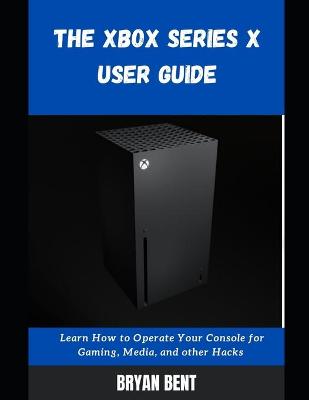 Book cover for The Xbox X User Guide