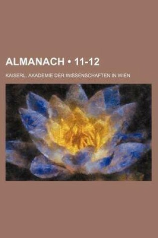 Cover of Almanach Der Kaiserlichen Akademie Der Wissenschaften Fur Das Jahr (11-12)