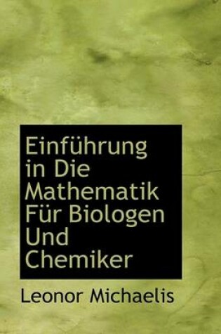 Cover of Einfuhrung in Die Mathematik Fur Biologen Und Chemiker