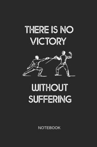 Cover of There Is No Victory Without Suffering Notebook