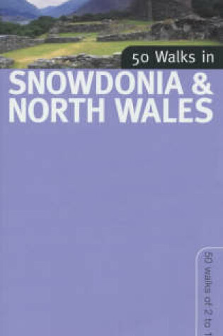 Cover of 50 Walks in Snowdonia and North Wales