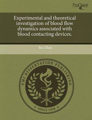 Book cover for Experimental and Theoretical Investigation of Blood Flow Dynamics Associated with Blood Contacting Devices